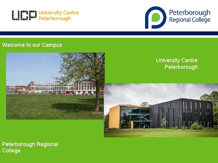 Welcome to our Campus University Centre Peterborough Regional College 