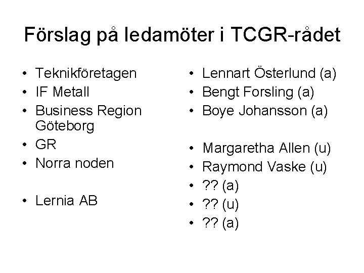 Förslag på ledamöter i TCGR-rådet • Teknikföretagen • IF Metall • Business Region Göteborg