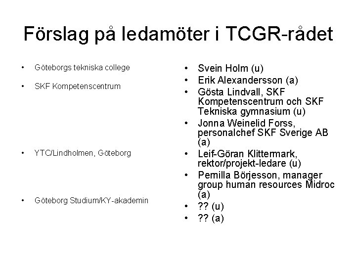 Förslag på ledamöter i TCGR-rådet • Göteborgs tekniska college • SKF Kompetenscentrum • YTC/Lindholmen,