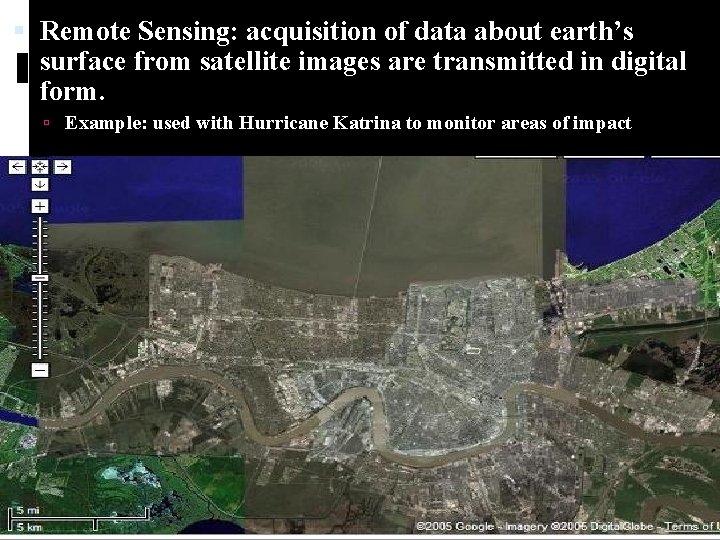  Remote Sensing: acquisition of data about earth’s surface from satellite images are transmitted