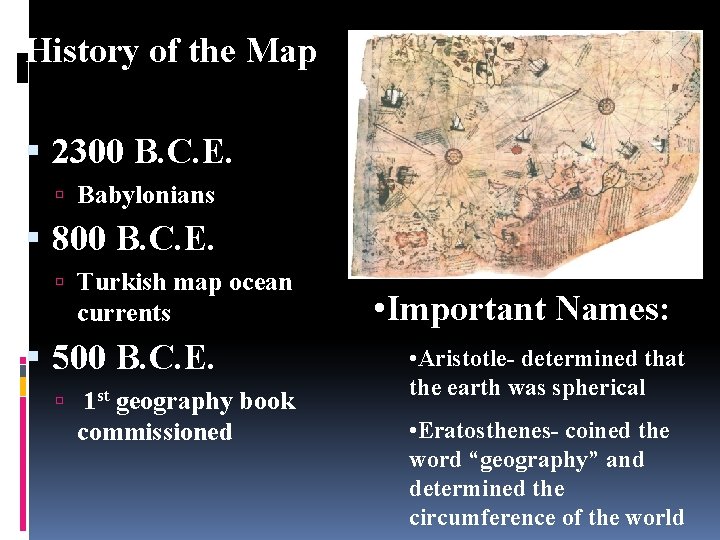 History of the Map 2300 B. C. E. Babylonians 800 B. C. E. Turkish