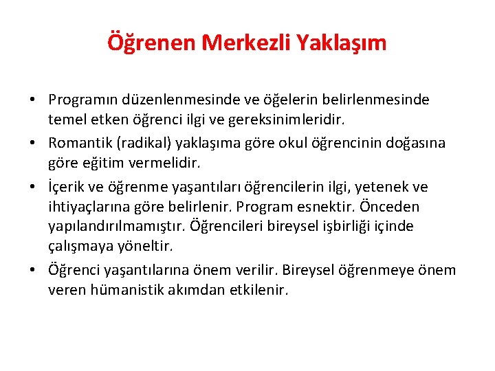 Öğrenen Merkezli Yaklaşım • Programın düzenlenmesinde ve öğelerin belirlenmesinde temel etken öğrenci ilgi ve