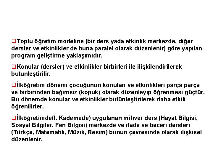 q. Toplu öğretim modeline (bir ders yada etkinlik merkezde, diğer dersler ve etkinlikler de