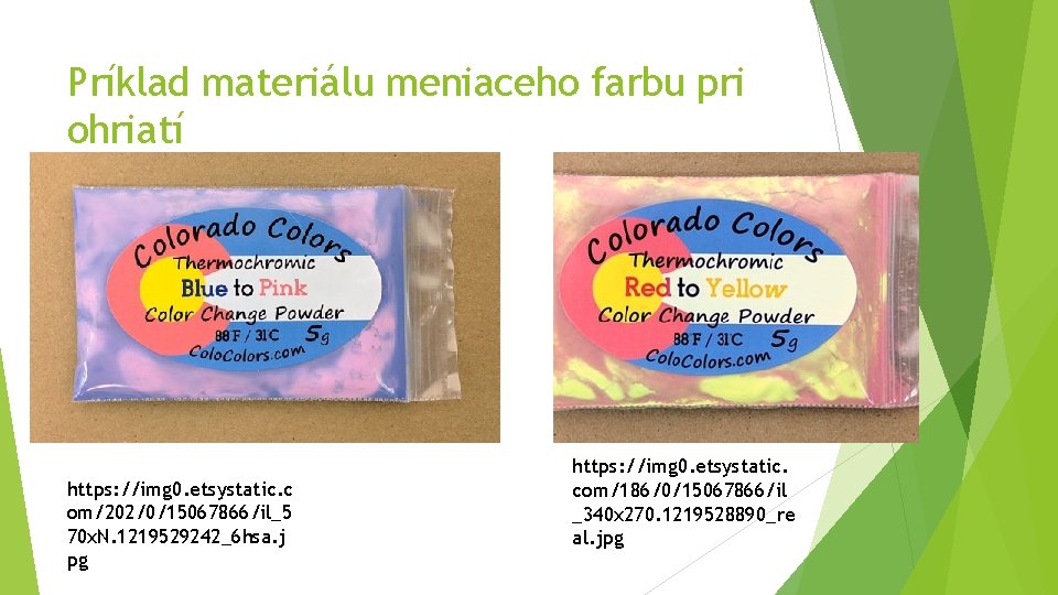 Príklad materiálu meniaceho farbu pri ohriatí https: //img 0. etsystatic. c om/202/0/15067866/il_5 70 x.