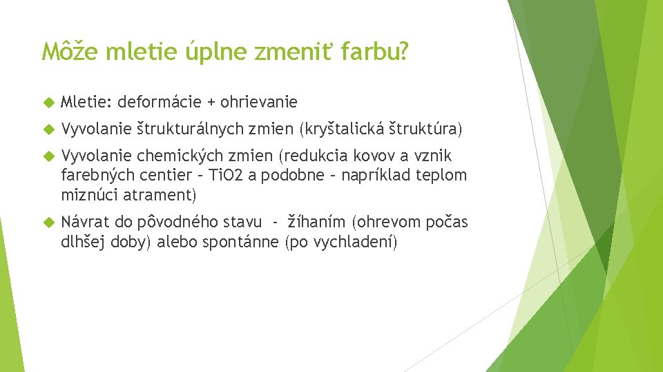 Môže mletie úplne zmeniť farbu? Mletie: deformácie + ohrievanie Vyvolanie štrukturálnych zmien (kryštalická štruktúra)
