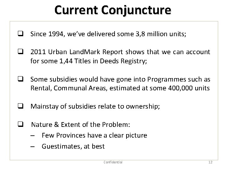 Current Conjuncture q Since 1994, we’ve delivered some 3, 8 million units; q 2011