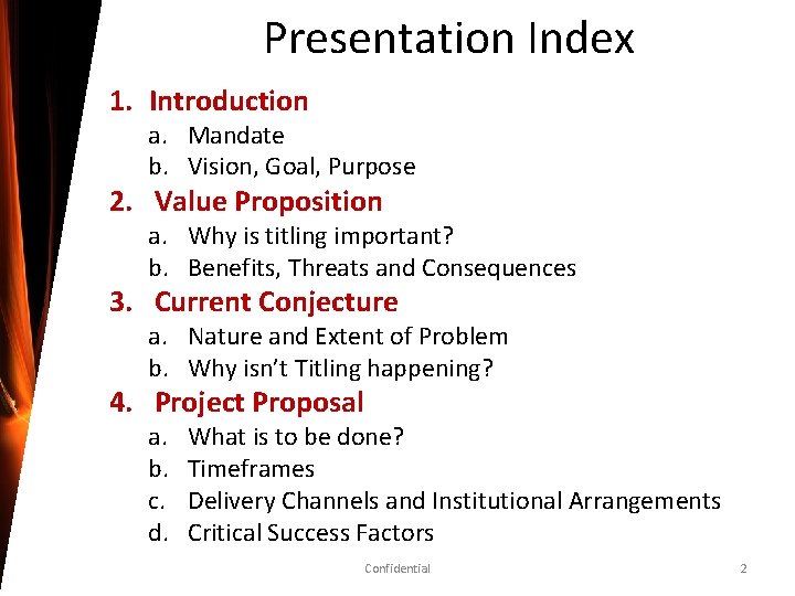 Presentation Index 1. Introduction a. Mandate b. Vision, Goal, Purpose 2. Value Proposition a.