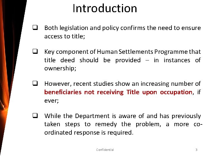 Introduction q Both legislation and policy confirms the need to ensure access to title;