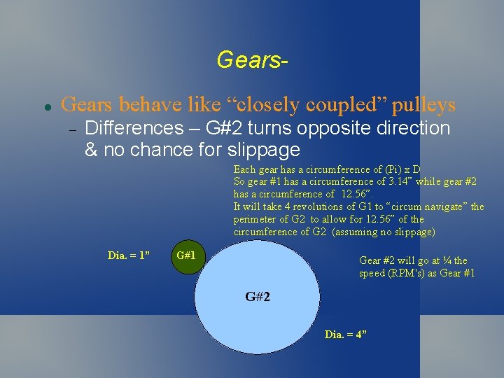 Gears behave like “closely coupled” pulleys Differences – G#2 turns opposite direction & no Gears behave like “closely coupled” pulleys Differences – G#2 turns opposite direction & no