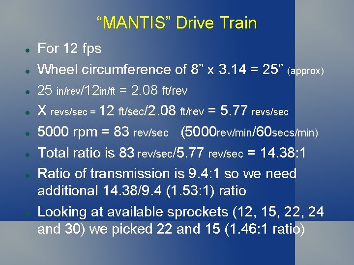 “MANTIS” Drive Train For 12 fps Wheel circumference of 8” x 3. 14 = “MANTIS” Drive Train For 12 fps Wheel circumference of 8” x 3. 14 =