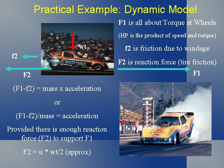 Practical Example: Dynamic Model F 1 is all about Torque at Wheels (HP is Practical Example: Dynamic Model F 1 is all about Torque at Wheels (HP is