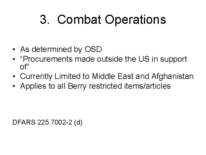 3. Combat Operations • As determined by OSD • “Procurements made outside the US