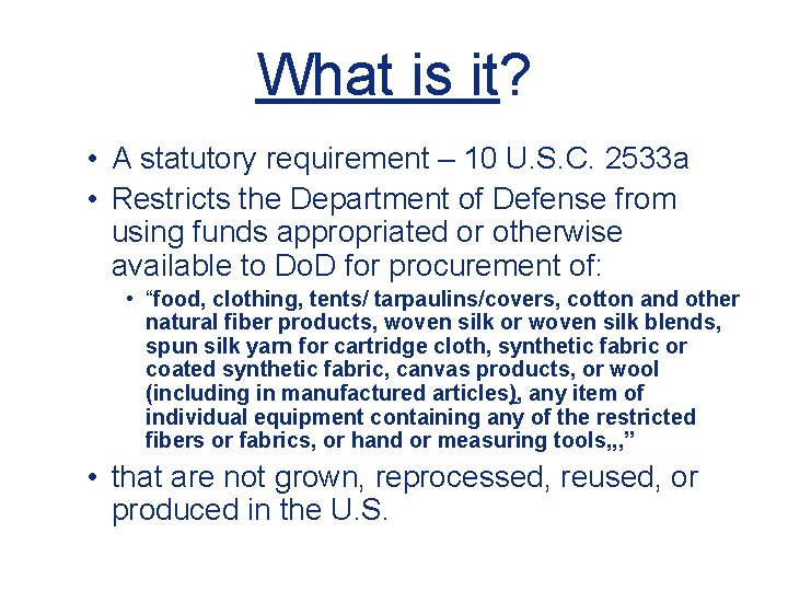 What is it? • A statutory requirement – 10 U. S. C. 2533 a