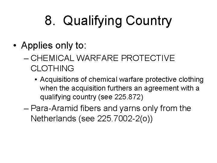 8. Qualifying Country • Applies only to: – CHEMICAL WARFARE PROTECTIVE CLOTHING • Acquisitions