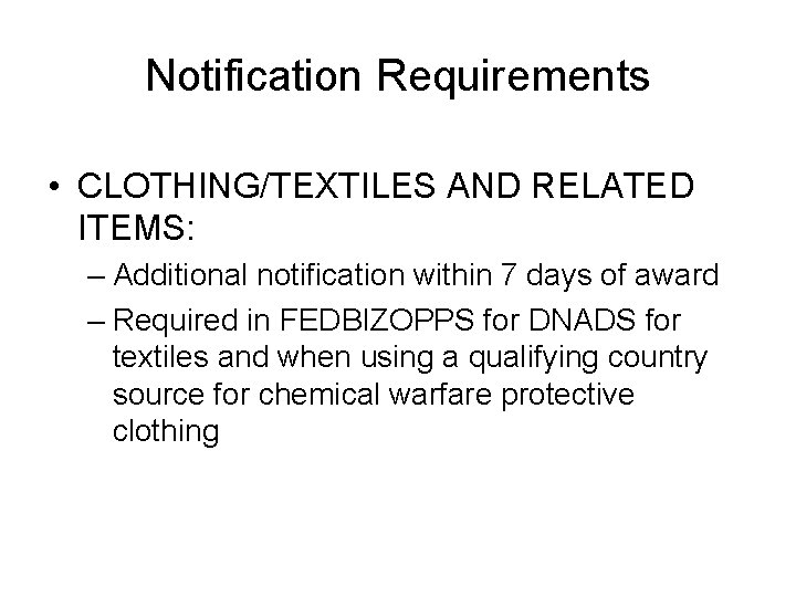 Notification Requirements • CLOTHING/TEXTILES AND RELATED ITEMS: – Additional notification within 7 days of