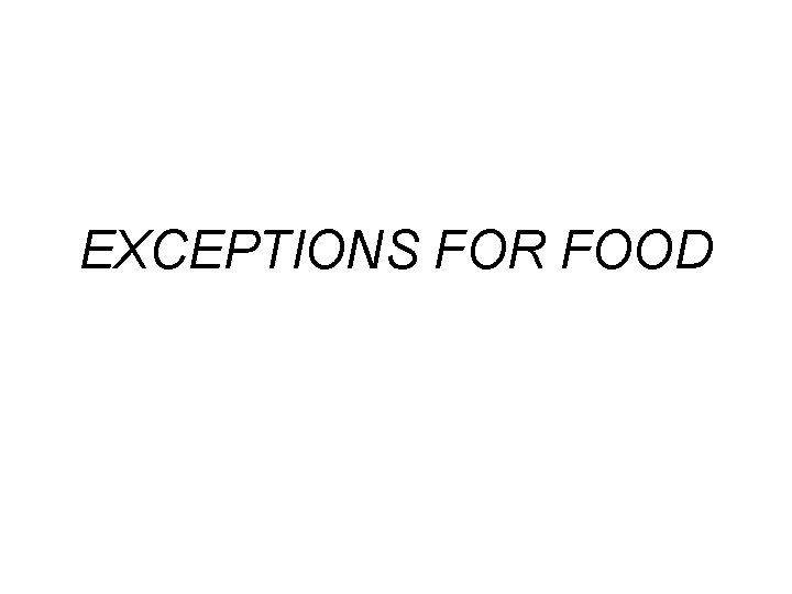 EXCEPTIONS FOR FOOD 