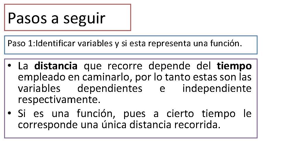 Pasos a seguir Paso 1: Identificar variables y si esta representa una función. •