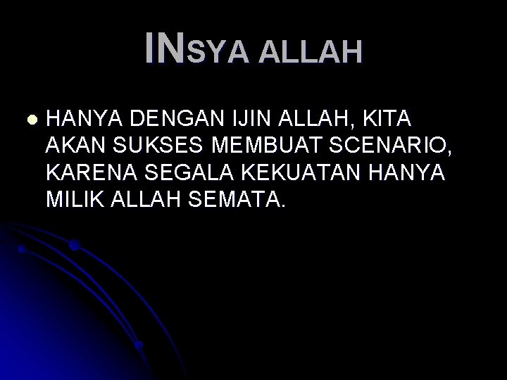 INSYA ALLAH l HANYA DENGAN IJIN ALLAH, KITA AKAN SUKSES MEMBUAT SCENARIO, KARENA SEGALA