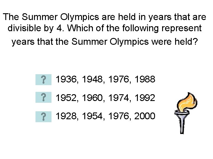 The Summer Olympics are held in years that are divisible by 4. Which of