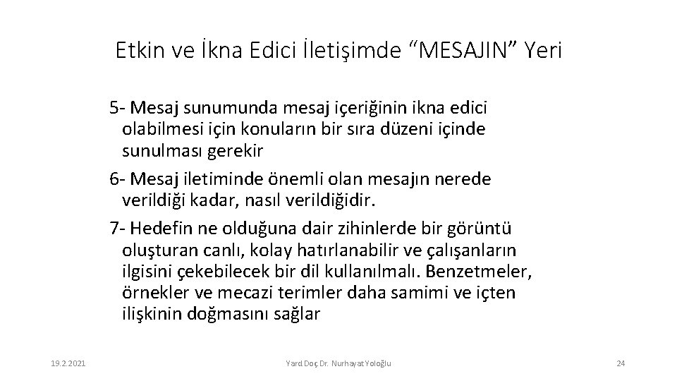 Etkin ve İkna Edici İletişimde “MESAJIN” Yeri 5 - Mesaj sunumunda mesaj içeriğinin ikna