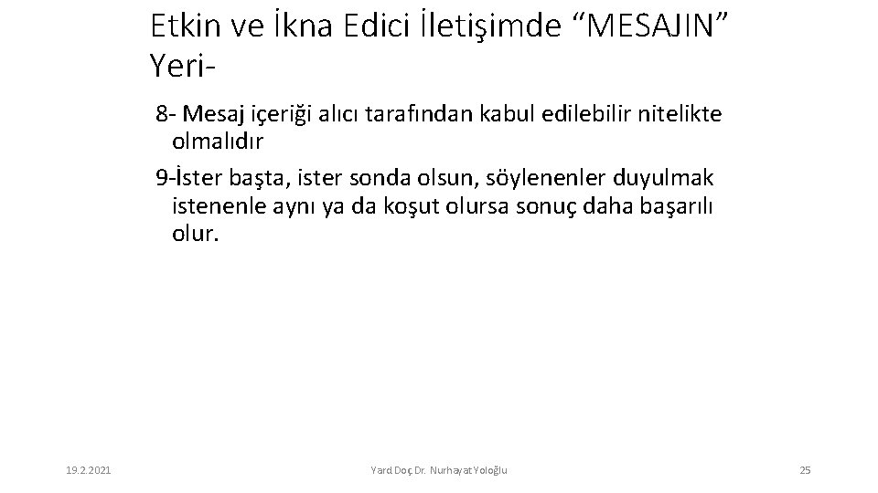 Etkin ve İkna Edici İletişimde “MESAJIN” Yeri 8 - Mesaj içeriği alıcı tarafından kabul