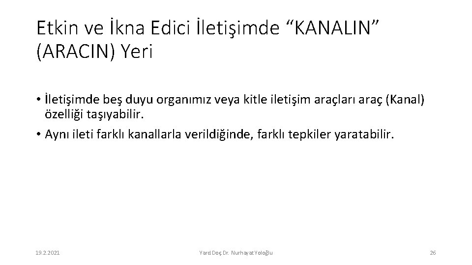 Etkin ve İkna Edici İletişimde “KANALIN” (ARACIN) Yeri • İletişimde beş duyu organımız veya