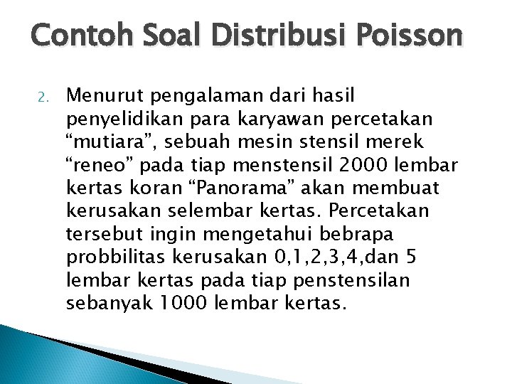 Contoh Soal Distribusi Poisson 2. Menurut pengalaman dari hasil penyelidikan para karyawan percetakan “mutiara”,