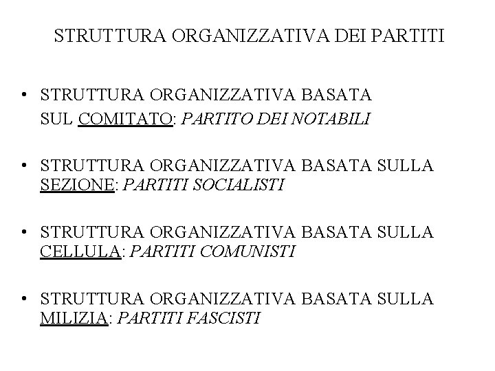 STRUTTURA ORGANIZZATIVA DEI PARTITI • STRUTTURA ORGANIZZATIVA BASATA SUL COMITATO: PARTITO DEI NOTABILI •