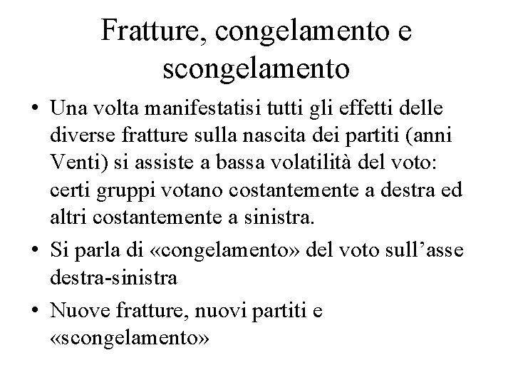 Fratture, congelamento e scongelamento • Una volta manifestatisi tutti gli effetti delle diverse fratture