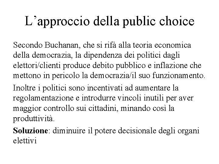 L’approccio della public choice Secondo Buchanan, che si rifà alla teoria economica della democrazia,