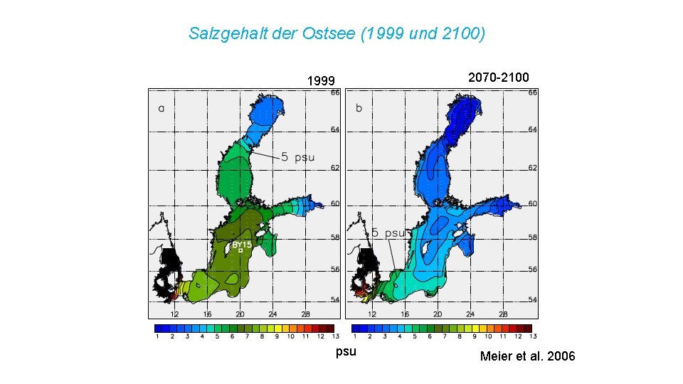 Salzgehalt der Ostsee (1999 und 2100) 2070 -2100 1999 psu Meier et al. 2006