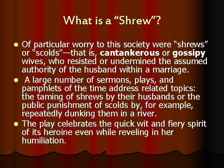 What is a “Shrew”? Of particular worry to this society were “shrews” or “scolds”—that