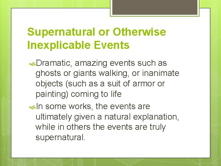 Supernatural or Otherwise Inexplicable Events Dramatic, amazing events such as ghosts or giants walking,