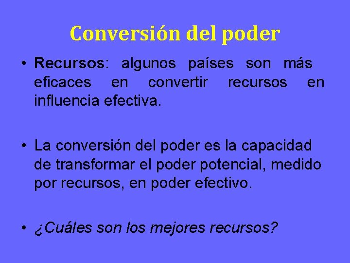 Conversión del poder • Recursos: algunos países son más eficaces en convertir recursos en