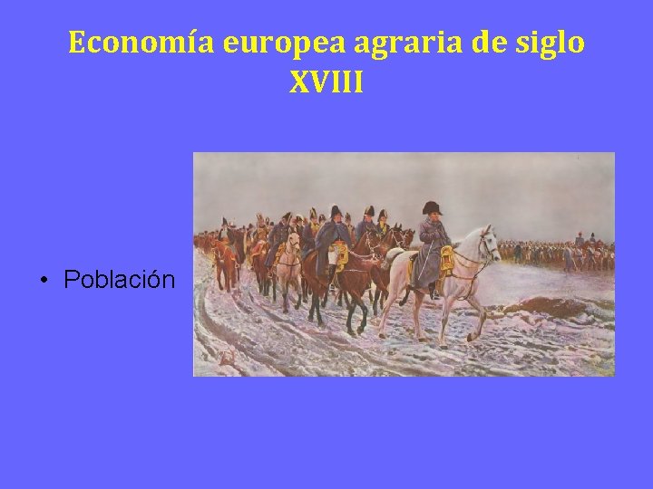 Economía europea agraria de siglo XVIII • Población 