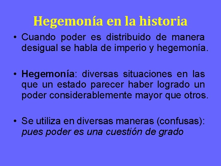 Hegemonía en la historia • Cuando poder es distribuido de manera desigual se habla