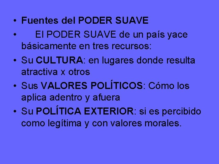  • Fuentes del PODER SUAVE • El PODER SUAVE de un país yace