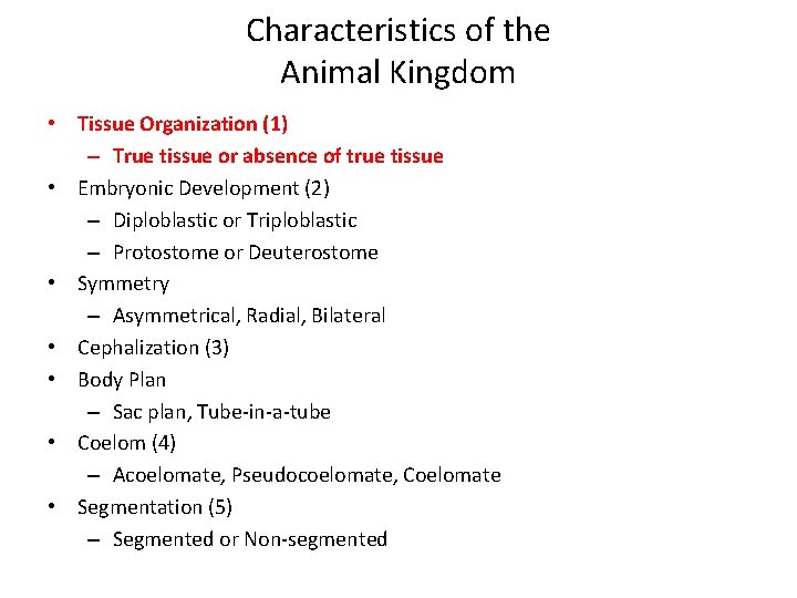 Characteristics of the Animal Kingdom • Tissue Organization (1) – True tissue or absence Characteristics of the Animal Kingdom • Tissue Organization (1) – True tissue or absence