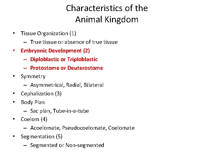 Characteristics of the Animal Kingdom • Tissue Organization (1) – True tissue or absence Characteristics of the Animal Kingdom • Tissue Organization (1) – True tissue or absence