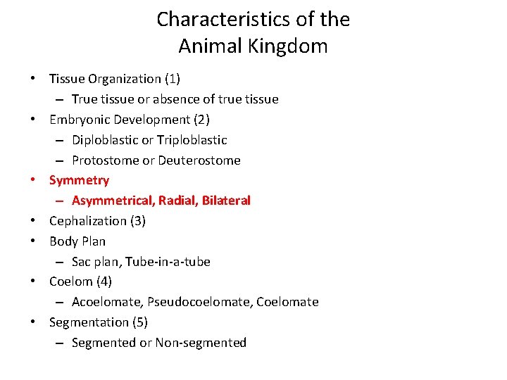 Characteristics of the Animal Kingdom • Tissue Organization (1) – True tissue or absence Characteristics of the Animal Kingdom • Tissue Organization (1) – True tissue or absence