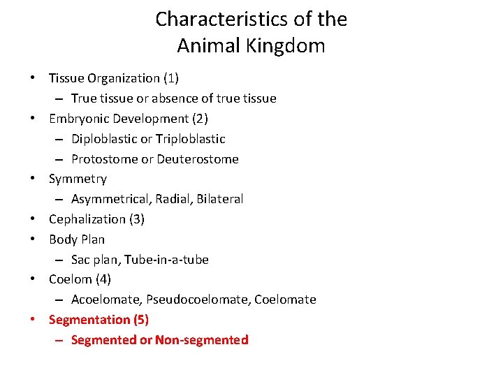 Characteristics of the Animal Kingdom • Tissue Organization (1) – True tissue or absence Characteristics of the Animal Kingdom • Tissue Organization (1) – True tissue or absence