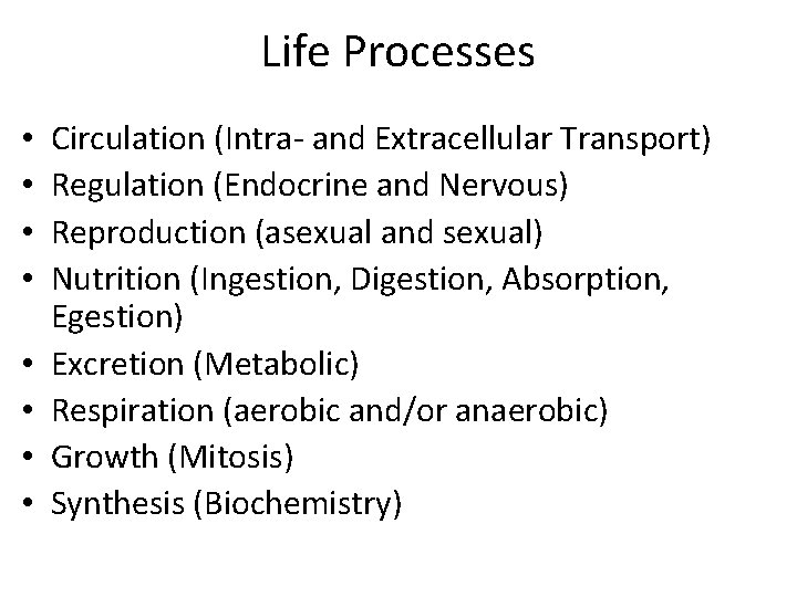 Life Processes • • Circulation (Intra- and Extracellular Transport) Regulation (Endocrine and Nervous) Reproduction Life Processes • • Circulation (Intra- and Extracellular Transport) Regulation (Endocrine and Nervous) Reproduction