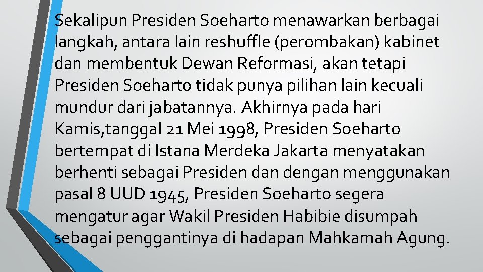 Sekalipun Presiden Soeharto menawarkan berbagai langkah, antara lain reshuffle (perombakan) kabinet dan membentuk Dewan