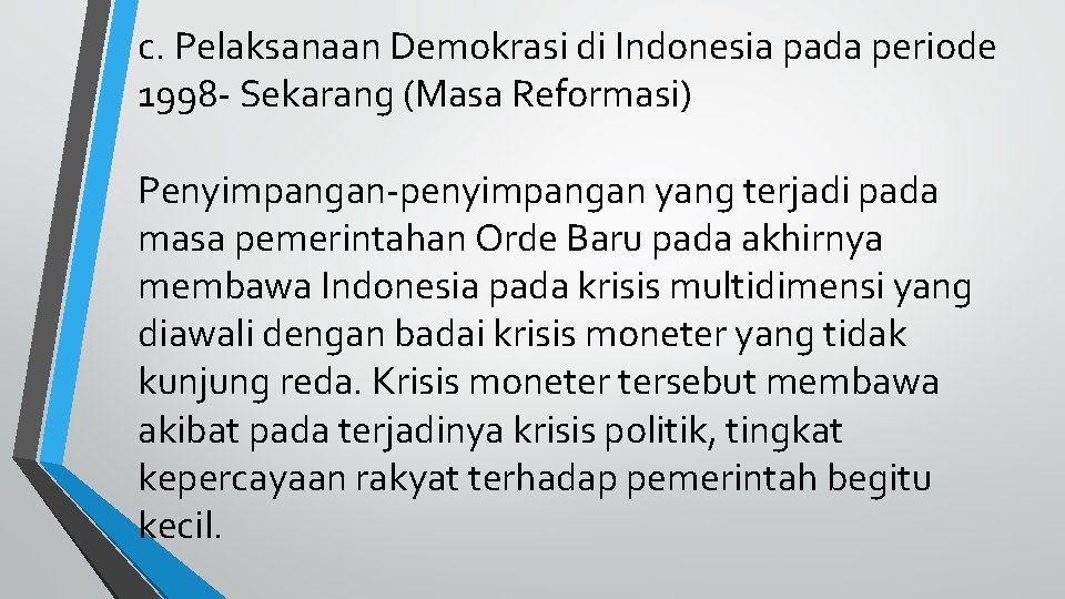 c. Pelaksanaan Demokrasi di Indonesia pada periode 1998 - Sekarang (Masa Reformasi) Penyimpangan-penyimpangan yang
