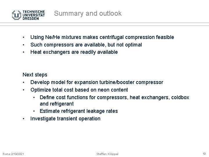 Summary and outlook • • • Using Ne/He mixtures makes centrifugal compression feasible Such