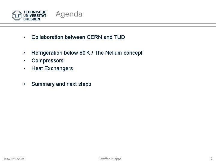 Agenda • Collaboration between CERN and TUD • • • Refrigeration below 80 K /