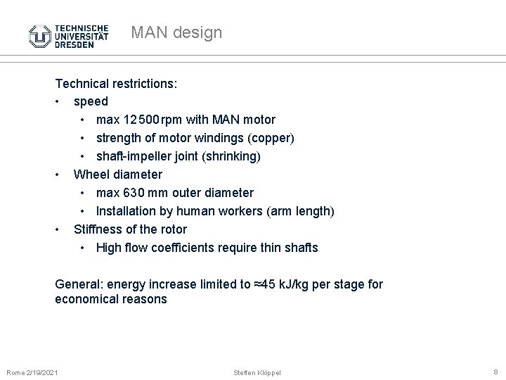 MAN design Technical restrictions: • speed • max 12 500 rpm with MAN motor • strength