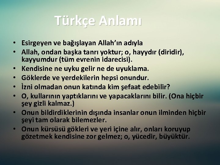 Türkçe Anlamı • Esirgeyen ve bağışlayan Allah’ın adıyla • Allah, ondan başka tanrı yoktur;