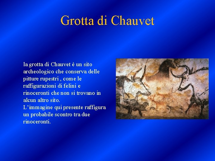 Grotta di Chauvet la grotta di Chauvet è un sito archeologico che conserva delle