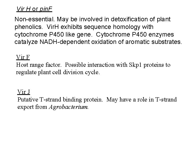 Vir H or pin. F Non-essential. May be involved in detoxification of plant phenolics.